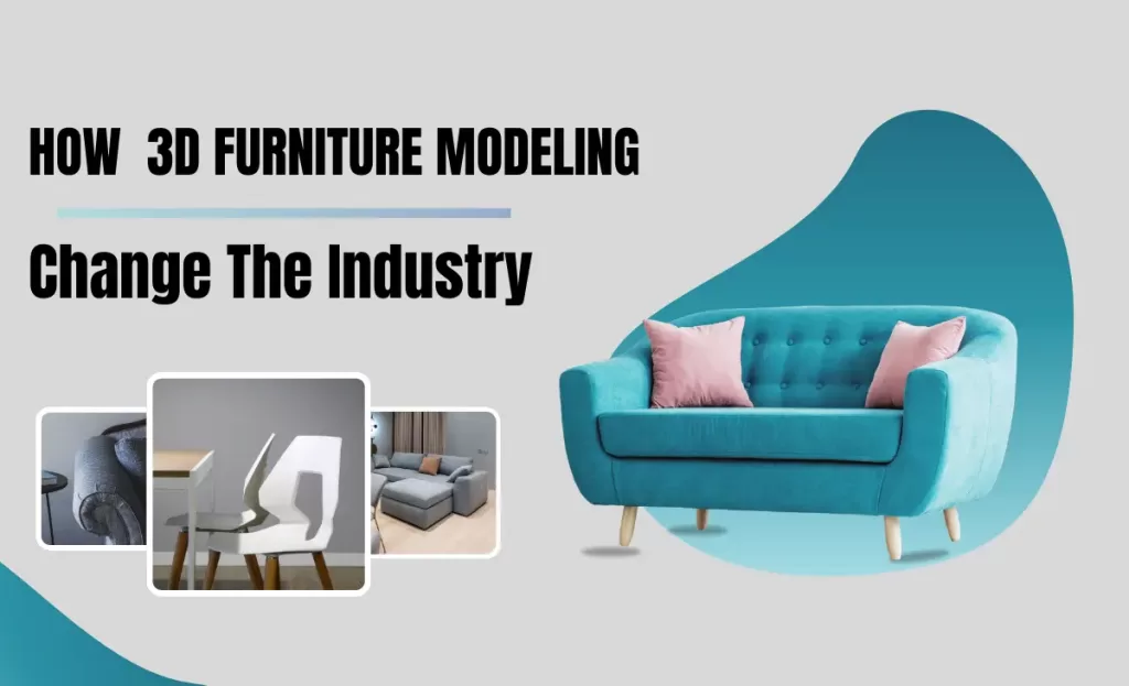 How 3D Furniture Modeling Change the Industry | 2024