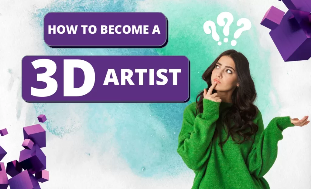 How To Become A 3D Artist | Complete Guideline