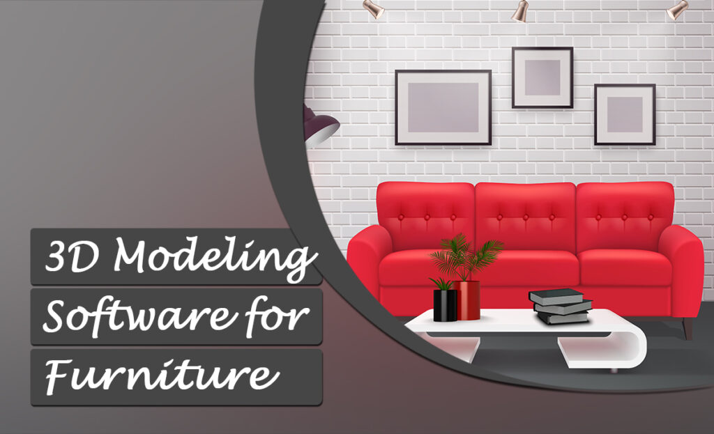 Best 3D Modeling Software For Furniture