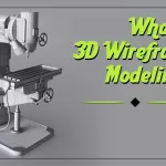 What is 3D Wireframe Modeling