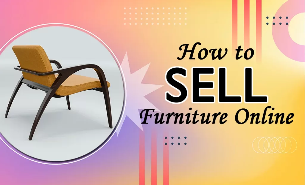 How to Sell Furniture Online | Key Tips 2024