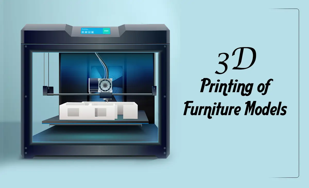 3D Printing Of Furniture Models