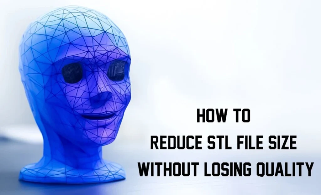 How to Reduce STL File Size