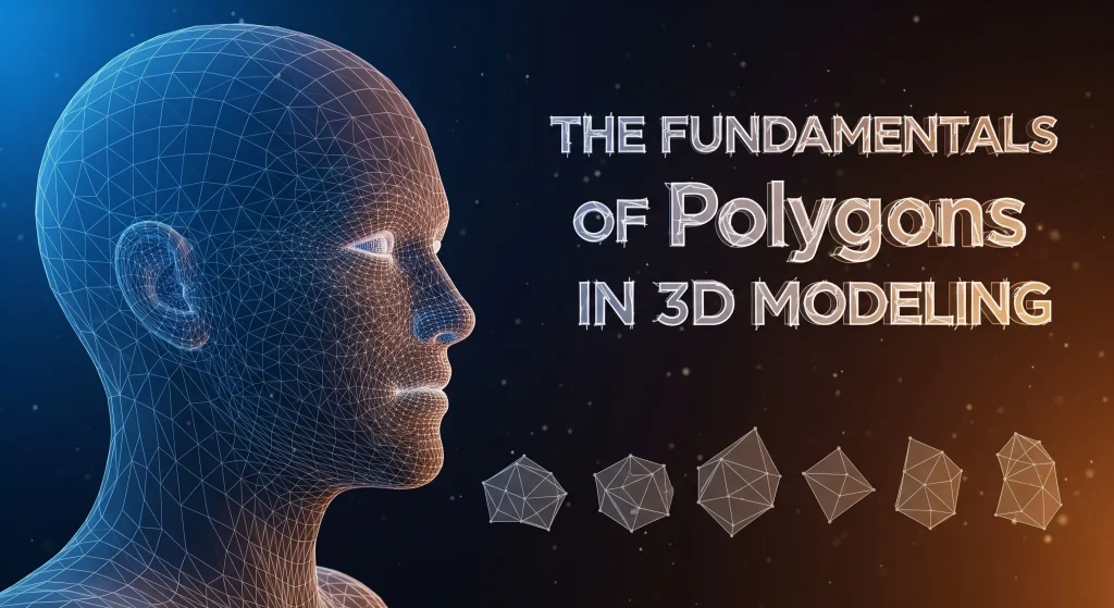 The Fundamentals of Polygons in 3D Modeling Technique