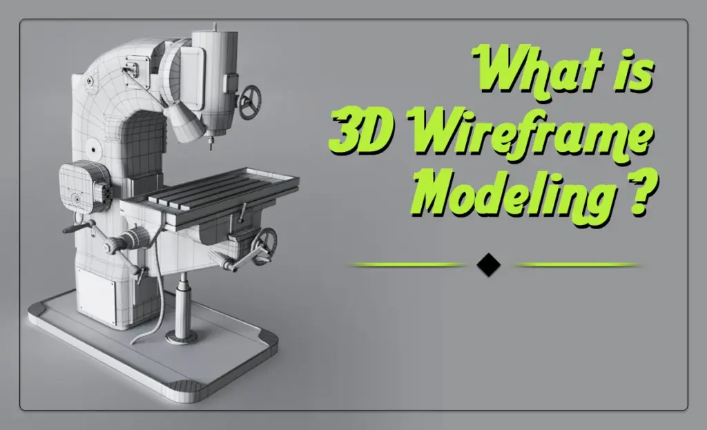 What is 3D Wireframe Modeling